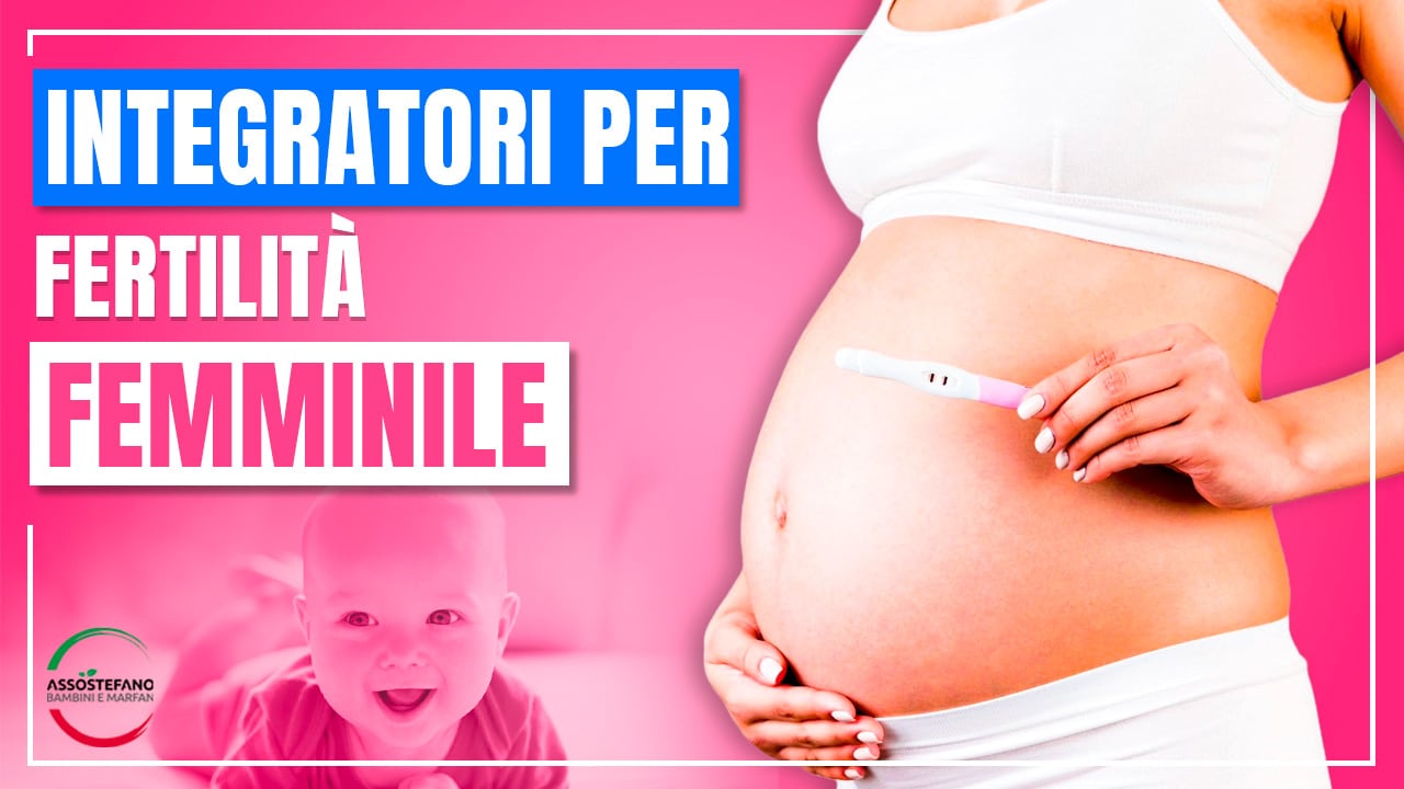 aumentare fertilità femminile integratori