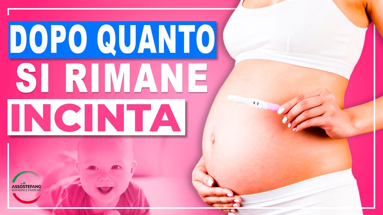 dopo quanto si rimane incinta