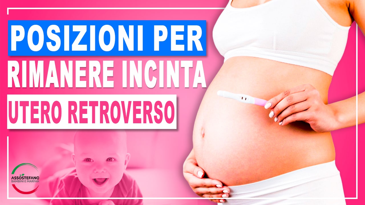 posizioni per rimanere incinta utero retroverso